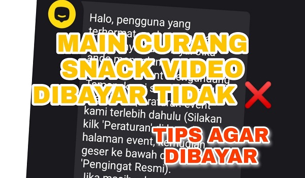 Apakah Main Curang Aplikasi Snack Video Mendapatkan Bayaran ?