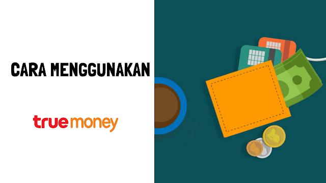 Cara Menggunakan True Money