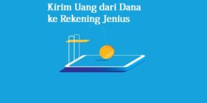 Cara Mudah Kirim Uang dari Dana Ke Rekening Jenius Terbaru