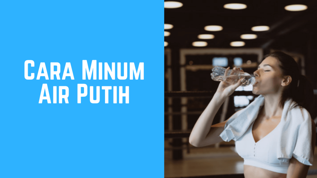 cara minum air putih