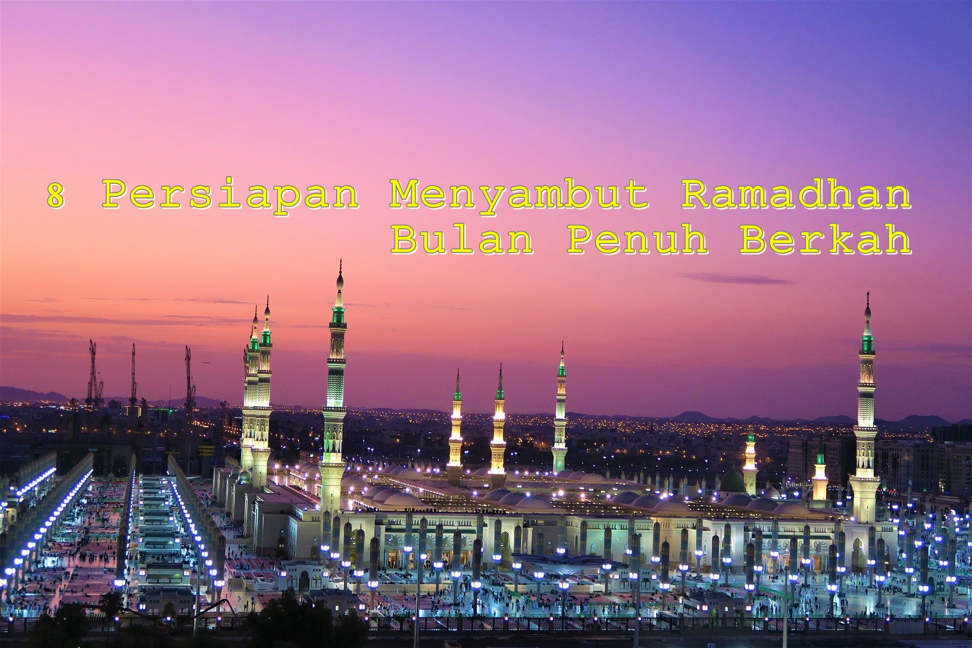 8 Persiapan Untuk Menyambut Bulan Suci Ramadhan