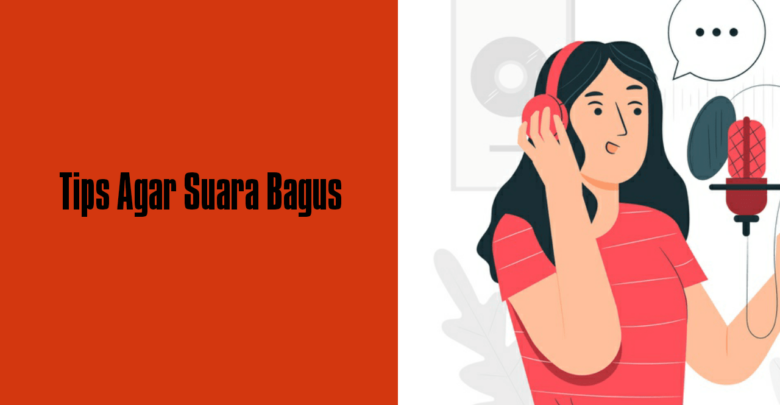 Tips agar suara bagus