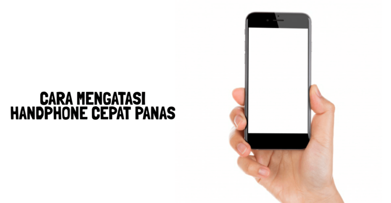 cara mengatasi handphone cepat panas