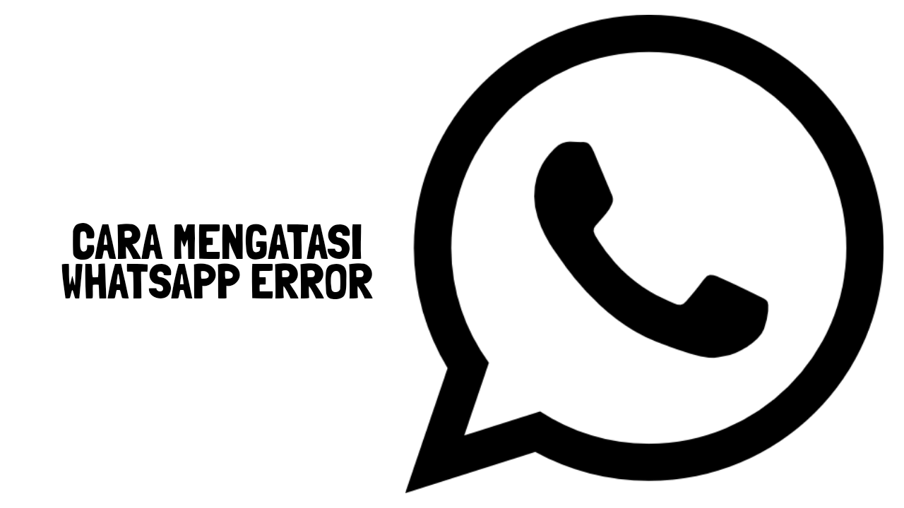 Cara mengatasi whatsapp error