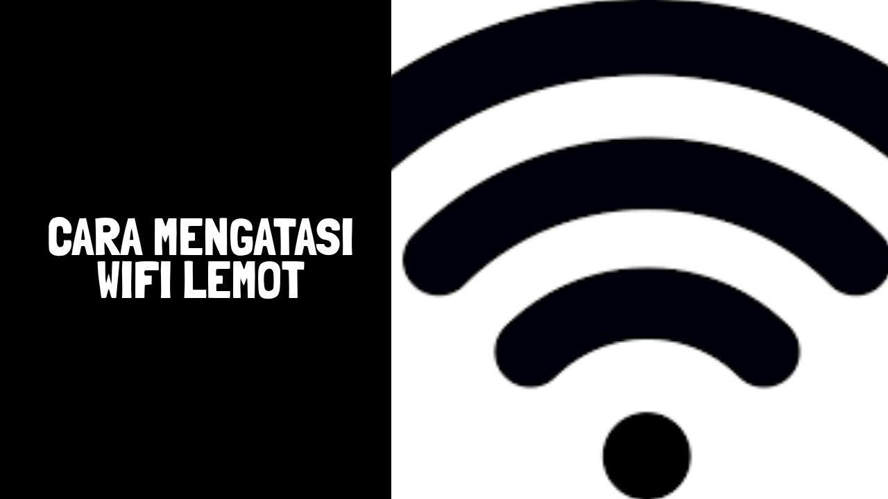 Cara mengatasi WiFi lemot