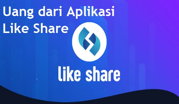 Cara Menghasilkan uang dari Aplikasi Like Share