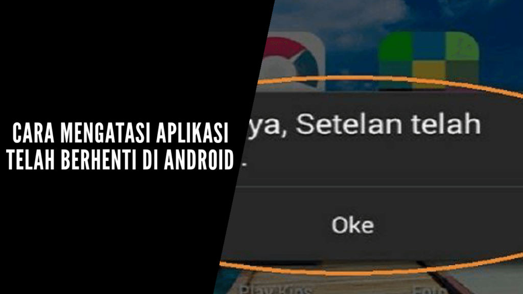 cara mengatasi aplikasi telah berhenti di android