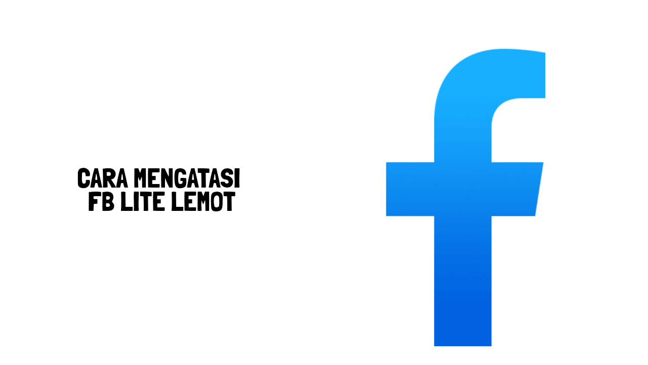 Cara mengatasi FB lite lemot