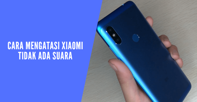 cara mengatasi Xiaomi tidak bersuara