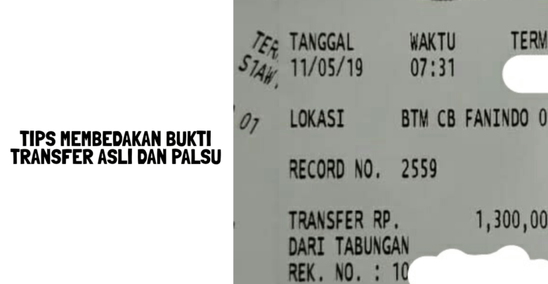 Tips membedakan bukti transfer asli dan palsu