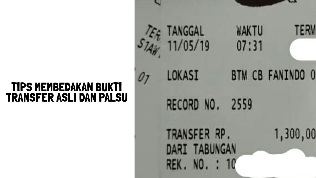 Tips membedakan bukti transfer asli dan palsu