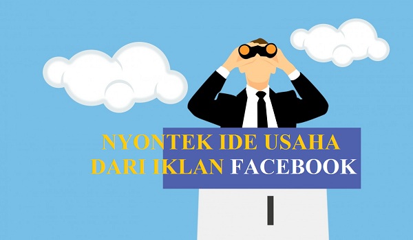 Nyontek Ide Usaha dari Iklan Facebook Terbaru