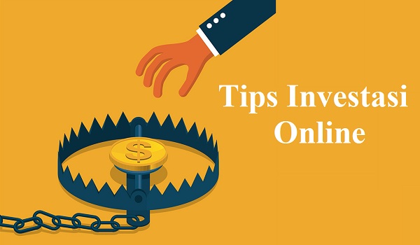 Tips Melakukan Investasi Online Agar Tidak Tertipu