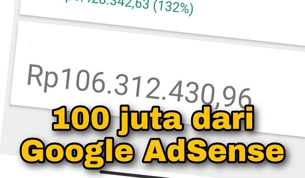 Cara Mendapatkan 100 Juta dari Google Adsense