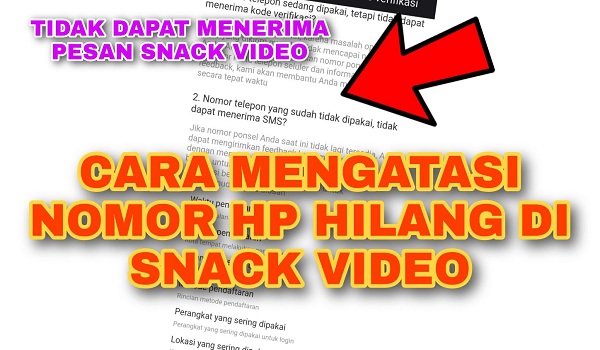 Cara Mengatasi Nomor Hp Hilang yang Terdaftar Pada Snack Video