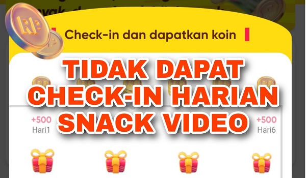 Kenapa Tidak Dapat Check in Harian di Snack Video
