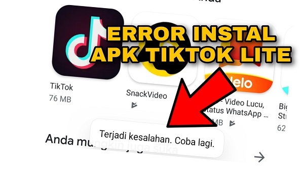 Cara Mengatasi Terjadi Kesalahan Saat Instal TikTok Lite