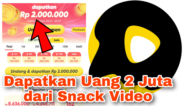 Cara Mendapatkan Uang 2 Juta dari Snack Video Terbaru