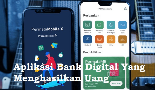7 Aplikasi Bank Digital Yang Menghasilkan Uang 2021