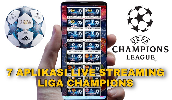 7 Aplikasi Live Streaming Liga Champions Gratis dan Berbayar 