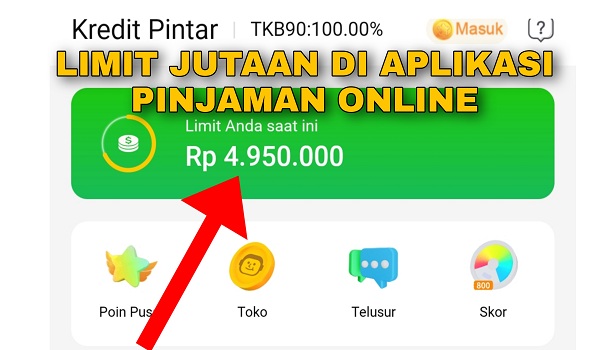 Cara Mendapatkan Limit Jutaan di Aplikasi Kredit Pintar