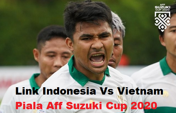 Link Live Streaming Indonesia Vs Vietnam Piala Aff 2020