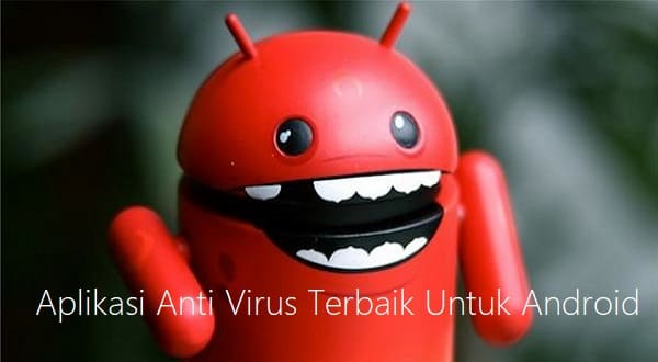 5 Aplikasi Anti Virus Terbaik Untuk Android 2022