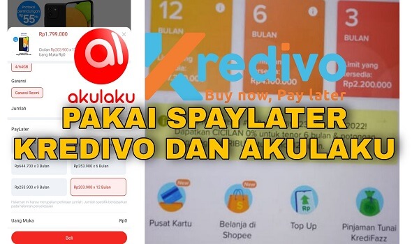 Cara Menggunakan Shopeepaylater Kredivo dan Akulaku Terbaru 2022