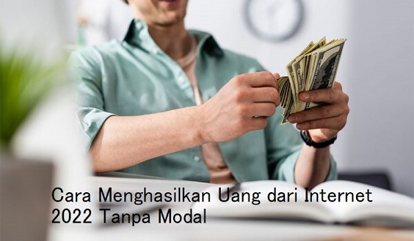 Cara Menghasilkan Uang dari Internet Tanpa Modal