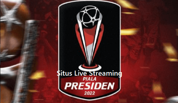 5 Situs Live Streaming Gratis Piala Presiden 2022