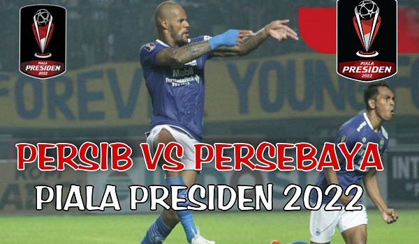 Link Live Streaming Gratis Persib Bandung Vs Persebaya Piala Presiden 2022