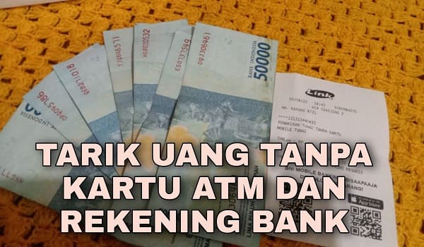 Cara Tarik Uang Tunai Tanpa Kartu ATM dan Rekening Bank