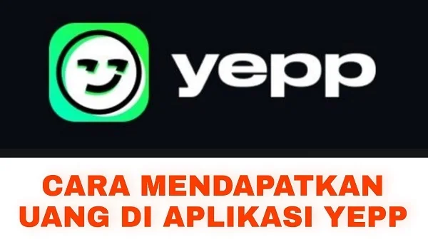 Cara Mendapatkan Uang dari Aplikasi Yepp Terbaru 2022