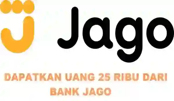 Cara Mendapatkan Uang 25 Ribu di Aplikasi Jago Terbaru