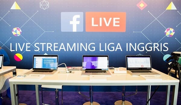Cara Nonton Liga Inggris Gratis Lewat Facebook dan Yalla Live