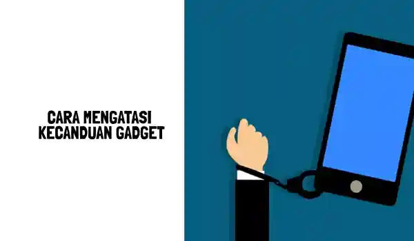 Cara Mengatasi Kecanduan Gadget