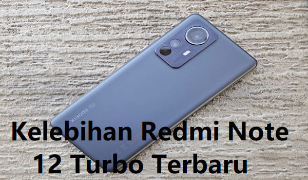 Kelebihan Redmi Note 12 Turbo Terbaru 2023